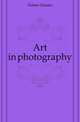 Art in photography, Holme, Charles, 1848-1923 
