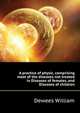 A practice of physic, comprising most of the diseases not treated in "Diseases of females," and "Diseases of children.", Dewees William 