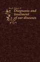 Diagnosis and treatment of ear diseases, Buck Albert H. 