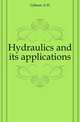 Hydraulics and its applications, A. H. Gibson 