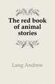 The red book of animal stories, Lang Andrew 