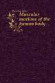 Muscular motions of the human body, Barclay John 