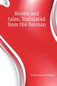 Novels and tales. Translated from the German, Goethe Johann Wolfgang 