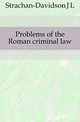 Problems of the Roman criminal law, J.L. Strachan-Davidson 