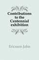 Contributions to the Centennial exhibition, Ericsson John 