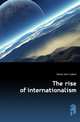 The rise of internationalism, Faries John Culbert 