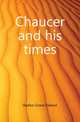 Chaucer and his times, Hadow Grace Eleanor 