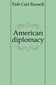 American diplomacy, Fish, Carl Russell 