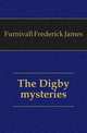The Digby mysteries, Furnivall, Frederick James, 1825-1910 