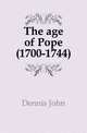 The age of Pope (1700-1744), Dennis John 