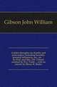 Golden thoughts on chastity and procreation, including heredity, prenatal influences, etc., etc. ... by Prof. and Mrs. J.W. Gibson assisted by W.J. Truitt ... with an introd. by Henry R. Butler, Gibson John William 