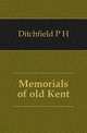 Memorials of old Kent, Ditchfield P H 