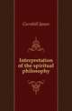 Interpretation of the spiritual philosophy, Gurnhill James 