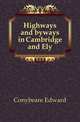 Highways and byways in Cambridge and Ely, Conybeare Edward 