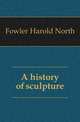 A history of sculpture, Fowler Harold North 