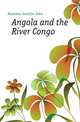 Angola and the River Congo, Monteiro Joachim John 