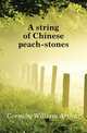 A string of Chinese peach-stones, Cornaby William Arthur 