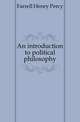 An introduction to political philosophy, Farrell Henry Percy 