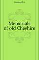 Memorials of old Cheshire, Ditchfield P H 
