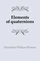 Elements of quaternions, Hamilton William Rowan 