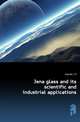 Jena glass and its scientific and industrial applications, Everett J D 