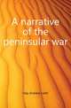 A narrative of the peninsular war, Hay Andrew Leith 