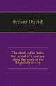 The short cut to India, the record of a journey along the route of the Baghdad railway, Fraser David 