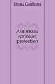 Automatic sprinkler protection, Dana Gorham 
