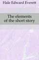 The elements of the short story, Hale, Edward Everett 