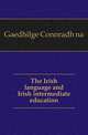 The Irish language and Irish intermediate education, Gaedhilge Connradh na 