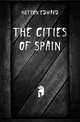 The cities of Spain, Hutton Edward 