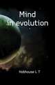 Mind in evolution, L. T. Hobhouse 