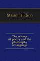 The science of poetry and the philosophy of language, Maxim Hudson 