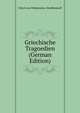 Griechische Tragoedien (German Edition), Wilamowitz-Moellendorff Ulrich von 
