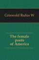 The female poets of America, Griswold Rufus W 