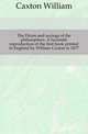 The Dictes and sayings of the philosophers. A facsimile reproduction of the first book printed in England by William Caxton in 1477, Caxton William 