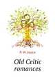 Old Celtic romances, P. W. Joyce 