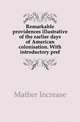 Remarkable providences illustrative of the earlier days of American colonisation. With introductory pref., Mather Increase 