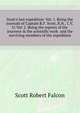 Scott's last expedition... Vol. 1. Being the journals of Captain R.F. Scott, R.N., C.V.O. Vol. 2. Being the reports of the journeys & the scientific work... and the surviving members of the expedition, Scott Robert Falcon 