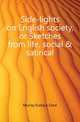 Side-lights on English society, or Sketches from life, social & satirical, Murray Eustace Clare 
