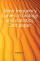 Skew frequency curves in biology and statistics. 2nd paper, Kapteyn J. C. 