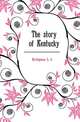 The story of Kentucky, Bridgman L. J. 