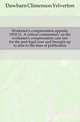 Workmen's compensation appeals, 1910-11. A critical commentary on the workmen's compensation case law for the past legal year and brought up to date to the time of publication, Dawbarn Climenson Yelverton 