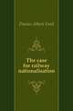 The case for railway nationalisation, Davies Albert Emil 