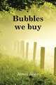 Bubbles we buy, Jones Alice 