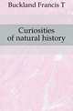 Curiosities of natural history, Buckland Francis T. 