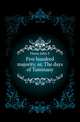 Five hundred majority, or, The days of Tammany., John F. Hume 