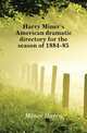 Harry Miner's American dramatic directory for the season of 1884-85, Miner Harry 