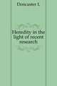 Heredity in the light of recent research, L. Doncaster 