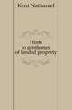 Hints to gentlemen of landed property, Kent Nathaniel 